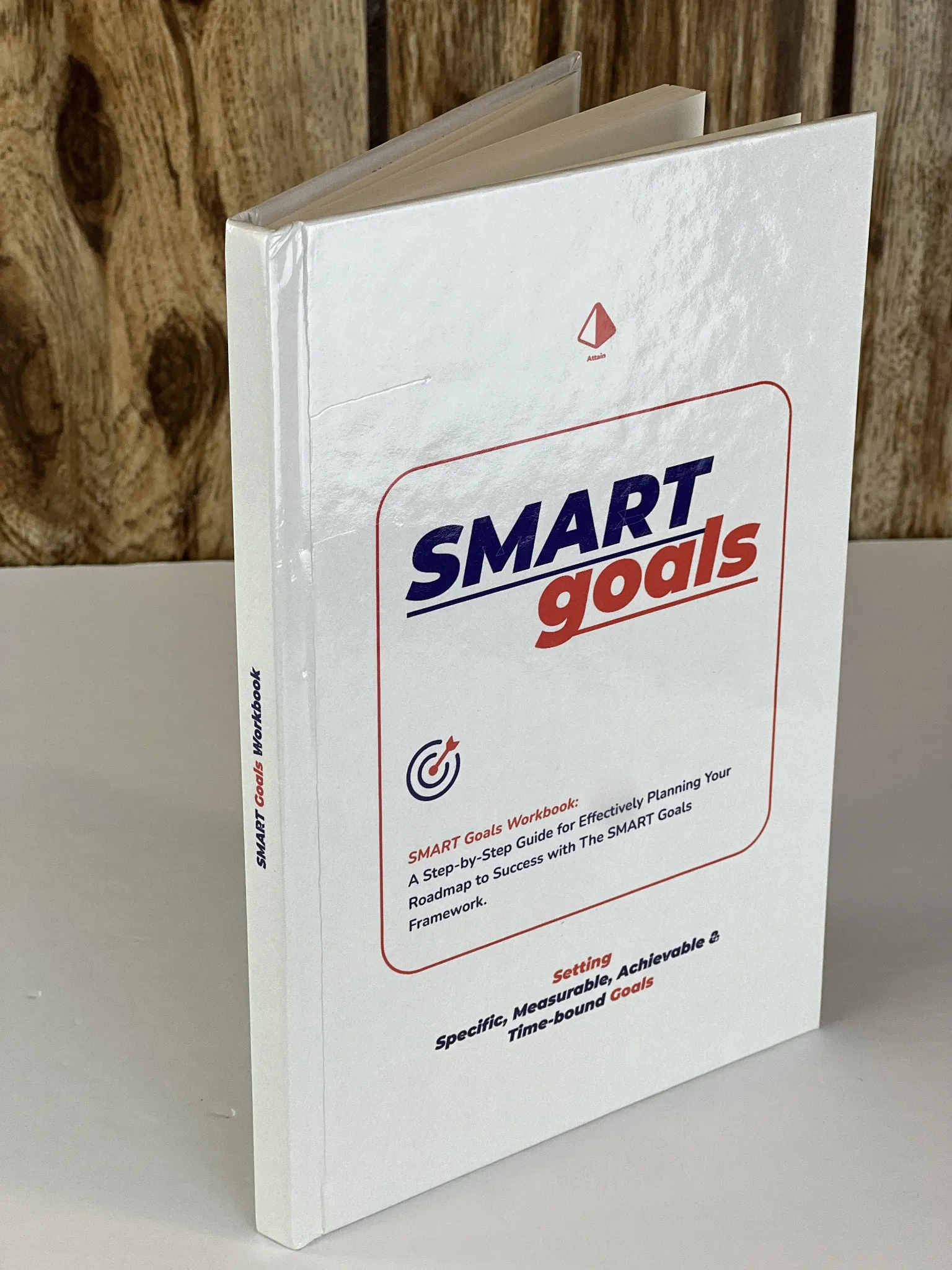 SMART Goals Workbook: Setting Specific, Measurable, Achievable, Relevant and Time-bound Goals