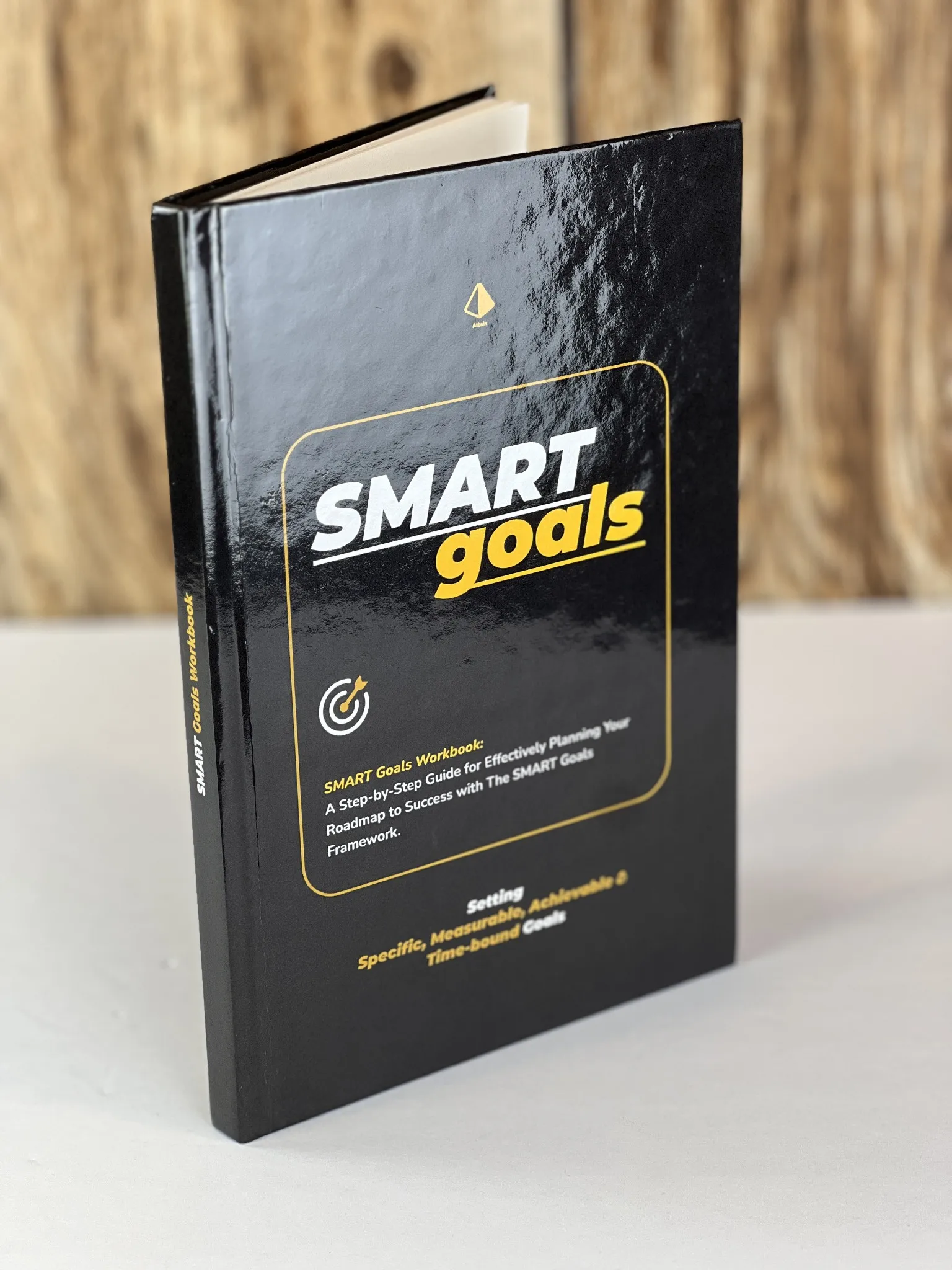 SMART Goals Workbook: Setting Specific, Measurable, Achievable, Relevant and Time-bound Goals